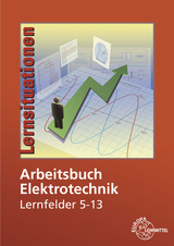 Arbeitsbuch Elektrotechnik Lernfelder 5-13 - Peter Braukhoff, Horst Bumiller, Monika Burgmaier, Bernd Feustel, Jürgen Manderla, Jürgen Schwarz, Klaus Tkotz