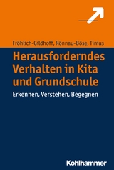 Herausforderndes Verhalten in Kita und Grundschule - Klaus Fröhlich-Gildhoff, Maike Rönnau-Böse, Claudia Tinius