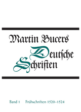 Deutsche Schriften / Frühe Schriften 1520-1524 - Martin Bucer