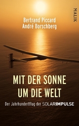 Mit der Sonne um die Welt - Bertrand Piccard, André Borschberg