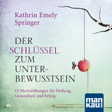 Der Schlüssel zum Unterbewusstsein. Audio-CD - Kathrin Emely Springer