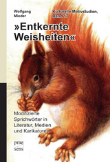 »Entkernte Weisheiten« - Wolfgang Mieder