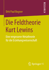 Die Feldtheorie Kurt Lewins - Dirk Paul Bogner