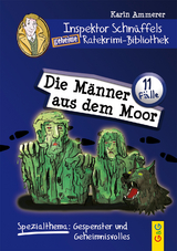 Inspektor Schnüffels geheime Ratekrimi-Bibliothek - Die Männer aus dem Moor - Karin Ammerer