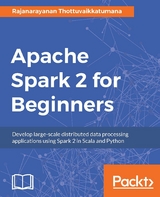 Apache Spark 2 for Beginners -  Rajanarayanan Thottuvaikkatumana