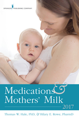 Medications and Mothers' Milk 2017 -  PharmD Hilary E. Rowe, PhD Thomas W. Hale RPh