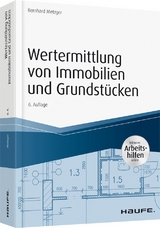 Wertermittlung von Immobilien und Grundstücken - mit Arbeitshilfen online - Bernhard Metzger