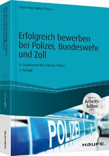 Erfolgreich bewerben bei Polizei, Bundeswehr und Zoll - inkl. Arbeitshilfen online - Claus Peter Müller-Thurau