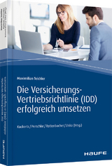 Die Versicherungs-Vertriebsrichtlinie (IDD) erfolgreich umsetzen - Maximilian Teichler, Frank Rottenbacher