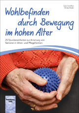 Wohlbefinden durch Bewegung im hohen Alter - Karin Schaffner, Christa Riedel