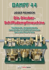 Dampf-Reihe / Dampf 44 – Die Diesbar-Schiffsdampfmaschine - Josef Reineck