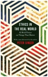 Ethics in the Real World - Singer, Peter