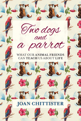 Two Dogs and a Parrot - Joan Chittister