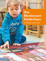 Das Montessori-Kinderhaus in Theorie und Praxis - Maria Kley-Auerswald