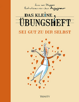 Das kleine Übungsheft - Sei gut zu dir selbst - Anne Von Stappen