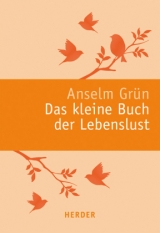 Das kleine Buch der Lebenslust - Anselm Grün