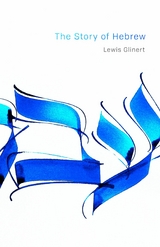 The Story of Hebrew -  Lewis Glinert