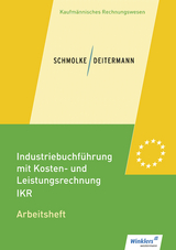 Industriebuchführung mit Kosten- und Leistungsrechnung - IKR - Deitermann, Manfred; Rückwart, Wolf-Dieter; Schmolke, Siegfried; Stobbe, Susanne; Flader, Björn