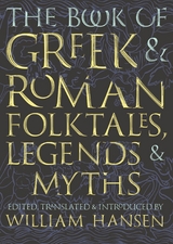 The Book of Greek and Roman Folktales, Legends, and Myths - 