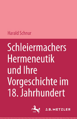 Schleiermachers Hermeneutik und ihre Vorgeschichte im 18. Jahrhundert - Harald Schnur