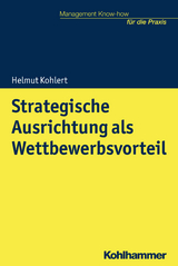 Strategische Ausrichtung als Wettbewerbsvorteil - Helmut Kohlert