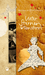 Unter Sternen wandern - Antoine de Saint-Exupéry