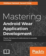 Mastering Android Wear Application Development - Siddique Hameed, Javeed Chida