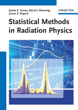 Statistical Methods in Radiation Physics - James E. Turner, Darryl J. Downing, James S. Bogard