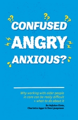 Confused, Angry, Anxious? -  Charlotte Agger,  Bo  Hejlskov Elven,  Iben Ljungmann