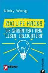 200 Life Hacks, die garantiert dein Leben erleichtern - Nicky Wong