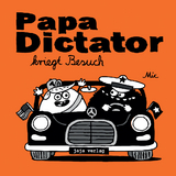 Papa Dictator kriegt Besuch - Michael Beyer