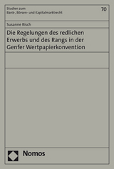 Die Regelungen des redlichen Erwerbs und des Rangs in der Genfer Wertpapierkonvention - Susanne Risch