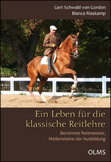 Ein Leben für die klassische Reitlehre - Gert Schwabl Von Gordon, Bianca Rieskamp