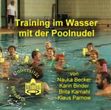 Training im Wasser mit der Poolnudel - Nauka Becker, Karin Binder, Brita Karnahl, Klaus Parnow