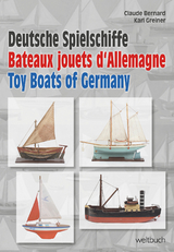 Deutsche Spielschiffe – Bateaux jouets d‘Allemagne – Toy Boats of Germany - Claude Bernard, Karl Greiner