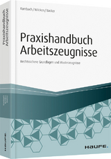 Praxishandbuch Arbeitszeugnisse - Peter H.M. Rambach, Stephan Wilcken, Anne Backer