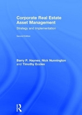 Corporate Real Estate Asset Management - Haynes, Barry; Nunnington, Nick; Eccles, Timothy