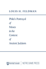 Philo's Portrayal of Moses in the Context of Ancient Judaism -  Louis H. Feldman