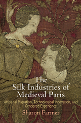 Silk Industries of Medieval Paris -  Sharon Farmer