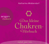 Das kleine Chakren-Hörbuch - Katharina Middendorf