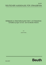 Stoffgesetz zur Beschreibung des Kriech- und Relaxationsverhaltens junger normal- und hochfester Betone - Isabel Anders