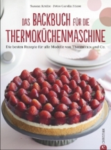 Das Backbuch für die Thermoküchenmaschine - Susann Kreihe