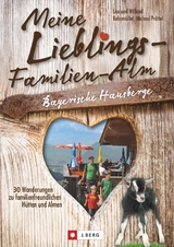 Meine Lieblings-Familien-Alm Bayerische Hausberge - Wilfried und Lisa Bahnmüller, Michael Pröttel