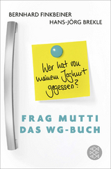 Frag Mutti - Das WG-Buch - Bernhard Finkbeiner, Hans-Jörg Brekle, Tabea Mußgnug