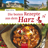Die besten Rezepte aus dem Harz - Regina Röhner