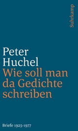 Wie soll man da Gedichte schreiben - Peter Huchel