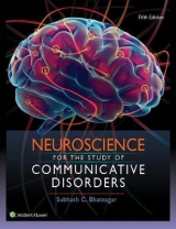 Neuroscience for the Study of Communicative Disorders - Bhatnagar, Dr. Subhash