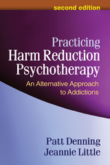 Practicing Harm Reduction Psychotherapy, Second Edition -  Patt Denning,  Jeannie Little