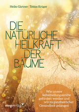 Die natürliche Heilkraft der Bäume - Gärtner, Heiko; Krüger, Tobias