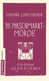 Die Naschmarkt-Morde - Gerhard Loibelsberger